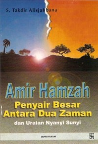 Image of Amir Hamzah : penyair besar antara dua zaman dan Uraian Nyanyi Sunyi