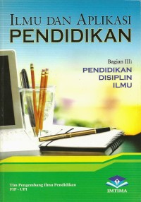 Image of Ilmu dan Aplikasi Pendidikan Bagian III: Pendidikan Disiplin Ilmu