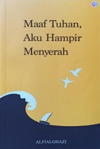 Image of Maaf Tuhan Aku Hampir Menyerah