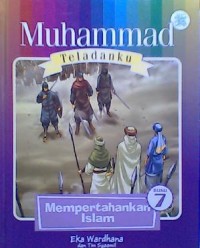 Image of Muhammad Teladanku: Mempertahankan Islam 7